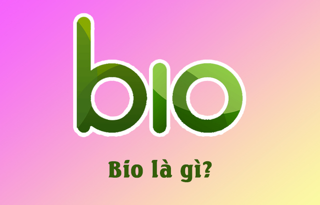 Tìm hiểu ý nghĩa của từ Bio là gì